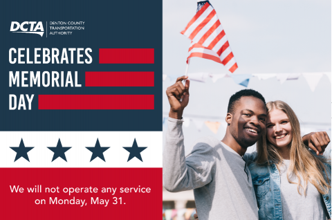 Couple holding a mini American Flag. Text reads" DCTA Celebrates Memorial Day We will not operate any service on Monday, May 31"