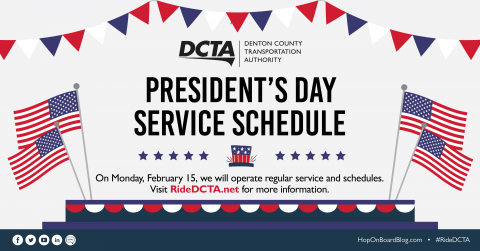 DCTA President's Day Graphic. Text reads "President's Day Service Schedule. On Monday, February 15, we will operate regular service and schedules. Visit RideDCTA.net for more information."